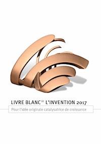 Livre blanc de l'invention 2017 - Catherine Pouget-Cauchy - ebook