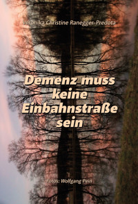 Demenz muss keine Einbahnstraße sein - Veronika Christine Ranegger - ebook