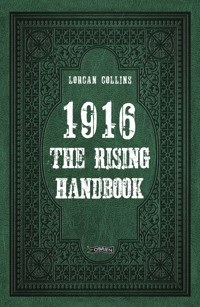 1916: The Rising Handbook - Lorcan Collins - ebook