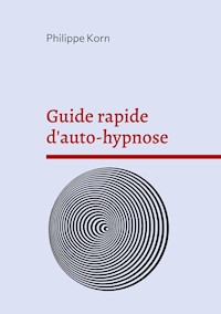 Guide rapide d'auto-hypnose - Philippe Korn - ebook