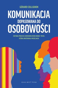 Komunikacja dopasowana do osobowości. Metoda PCM, która uratowała misję NASA - Gérard Collignon - książka