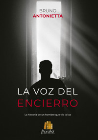 La voz del encierro - Bruno Antonieta - ebook