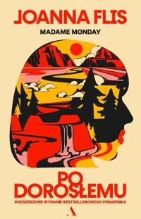 Po dorosłemu. Rozszerzone wydanie bestsellerowego poradnika - Flis Joanna - książka