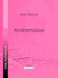 Andromaque - Racine Jean - ebook