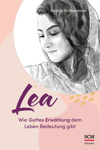 Lea - Wie Gottes Erwählung dem Leben Bedeutung gibt - Nicola Vollkommer - ebook