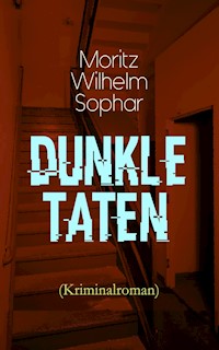 Dunkle Taten (Kriminalroman) - Moritz Wilhelm Sophar - ebook
