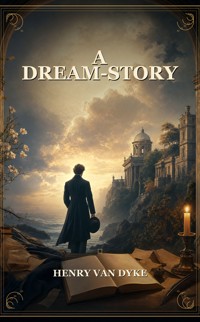 A Dream-Story - Henry van Dyke - ebook