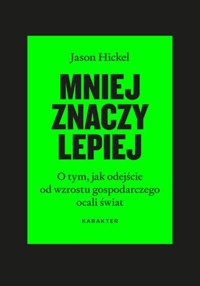 Mniej znaczy lepiej - Hickel Jason - książka