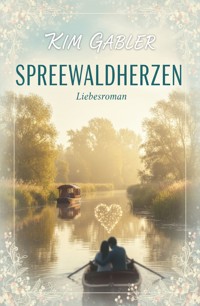 Spreewaldherzen: Liebesroman - Kim Gabler - ebook
