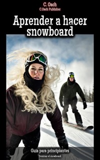 Aprender a hacer snowboard - C. Oach - ebook