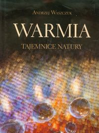 Warmia Tajemnice natury - Waszczuk Andrzej - książka