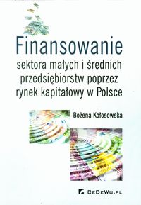 Finansowanie sektora małych i średnich przedsiębiorstw poprzez rynek kapitałowy w Polsce - Kołosowska Bożena - książka