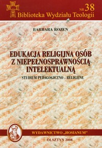 Edukacja religijna osób z niepełnosprawnością intelektualną Studium pedagogiczno religijne - Rozen Barbara - książka