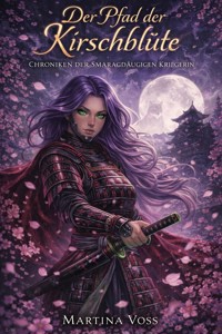 Der Pfad der Kirschblüte - Chroniken der smaragdäugigen Kriegerin - Martina Voss - ebook
