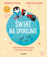 Świat na spokojnie. Ćwiczenia pozwalające uwolnić się od lęku - Bárbara Tovar - książka