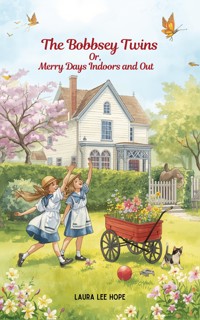 The Bobbsey Twins, Or, Merry Days Indoors and Out - Laura Lee Hope - ebook