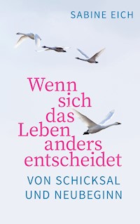 Wenn sich das Leben anders entscheidet - Sabine Eich - ebook