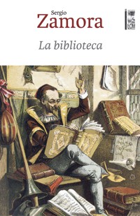 La Biblioteca - Sergio Zamora Torres - ebook