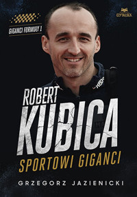 Robert Kubica. Sportowi giganci - Grzegorz Jazienicki - książka