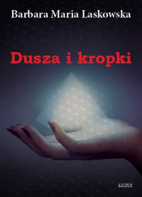 Dusza i kropki - Laskowska Barbara Maria - książka