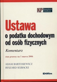 Ustawa o podatku dochodowym od osób fizycznych Komentarz - Bartosiewicz Adam, Kubacki Ryszard - książka