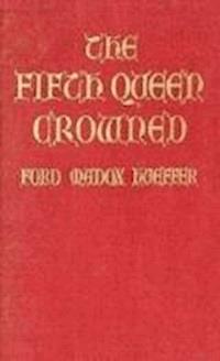 The Fifth Queen Crowned - Ford Madox Ford - darmowy ebook