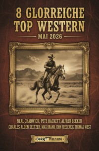 8 Glorreiche Top Western Mai 2026 - Alfred Bekker - ebook