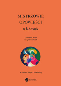 Mistrzowie opowieści. O kobiecie - Justyna Czechowska (red.) - ebook