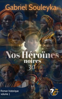 Nos Héroïnes noires : 30 - Gabriel Souleyka - ebook