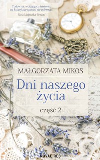 Dni naszego życia Część II - Małgorzata Mikos - ebook + audiobook