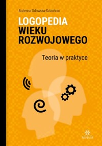 Logopedia wieku rozwojowego - Odowska-Szlachcic Bożenna - książka