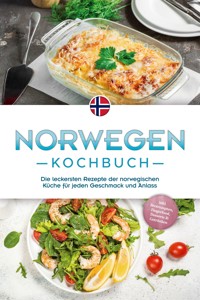 Norwegen Kochbuch: Die leckersten Rezepte der norwegischen Küche für jeden Geschmack und Anlass - inkl. Brotrezepten, Fingerfood, Desserts & Getränken - Maria Ahmeti - ebook
