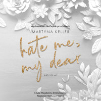 Hate Me, My Dear - Martyna Keller - ebook + audiobook