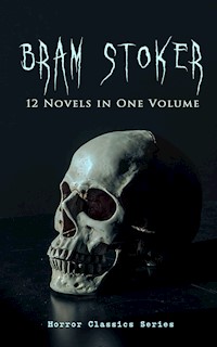 BRAM STOKER: 12 Novels in One Volume (Horror Classics Series) - Stoker Bram - ebook