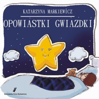 Opowiastki Gwiazdki - Markiewicz Katarzyna - książka