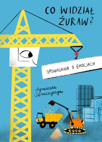 Co widział Żuraw. Opowiadania o emocjach - Agnieszka Semczyszyn - audiobook