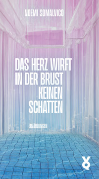Das Herz wirft in der Brust keinen Schatten - Noemi Somalvico - ebook