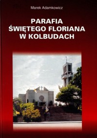 Parafia Świętego Floriana w Kolbudach - Marek Adamkowicz - ebook