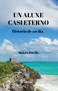 Un aluxe casi eterno - Moisés Dávila - ebook