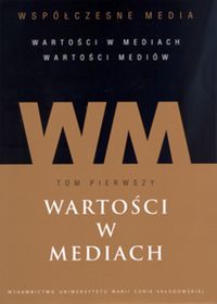 Współczesne media Tom 1 Wartości w mediach -  - książka