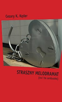 Straszny melodramat - Cezary K. Kęder - ebook