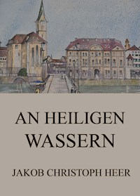 An heiligen Wassern - Jakob Christoph Heer - ebook