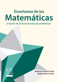 Enseñanza de las matemáticas a través de la formulación de problemas - Robinsón Castro - ebook