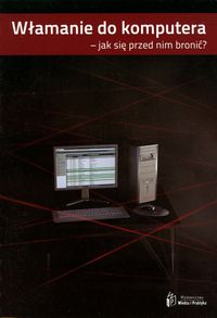 Włamanie do komputera - jak się przed nim bronić - Marcin Szeliga - książka