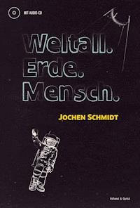 Weltall. Erde. Mensch. - Jochen Schmidt - ebook