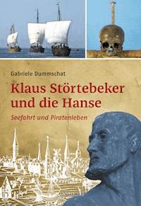 Klaus Störtebeker und die Hanse - Gabriele Dummschat - ebook