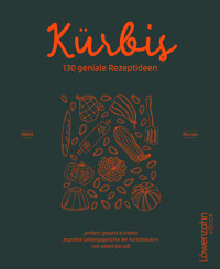 Kürbis – 130 geniale Rezeptideen - Maria Wurzer - ebook
