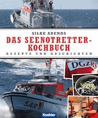 Das Seenotretter-Kochbuch - Silke Arends - ebook
