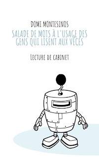 Salade de mots à l'usage des gens qui lisent aux vécés - Domi Montésinos - ebook
