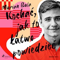 Kochać, jak to łatwo powiedzieć - Marian Bala - ebook + audiobook